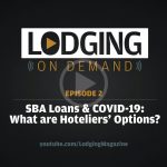 LODGING On Demand Episode 2: SBA Loans and COVID-19