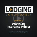 LODGING On Demand — Episode 6: COVID-19 Insurance Primer