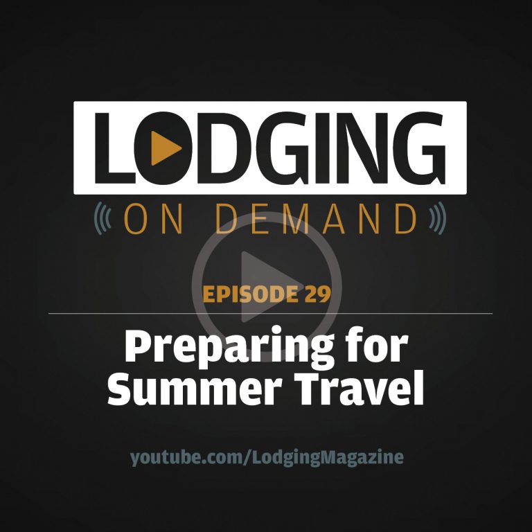 LODGING On Demand — Episode 29: Preparing Hotels for Summer Travel